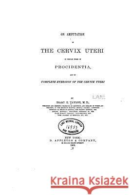 On amputation of the cervix uteri Taylor, Isaac E. 9781522970194