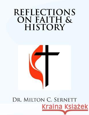 Reflections on Faith & History Dr Milton C. Sernett 9781522970576