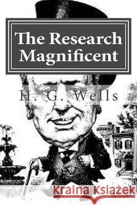 The Research Magnificent H. G. Wells Hollybook 9781522970859 Createspace Independent Publishing Platform