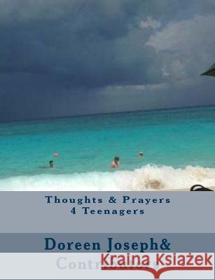Thoughts & Prayers 4 Teenagers Doreen Joseph Several Contributors 9781522971023 Createspace Independent Publishing Platform