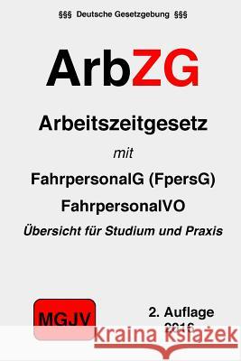 ArbZG: Arbeitszeitgesetz M. G. J. V., Verlag 9781522971832 Createspace Independent Publishing Platform