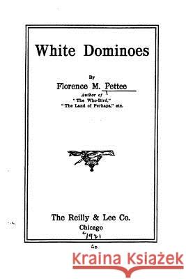 White dominoes Pettee, Florence M. 9781522971962 Createspace Independent Publishing Platform