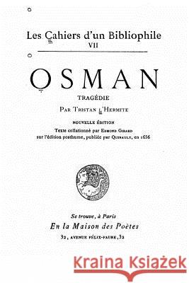 Osman, tragédie Tristan L'Hermite 9781522972495 Createspace Independent Publishing Platform