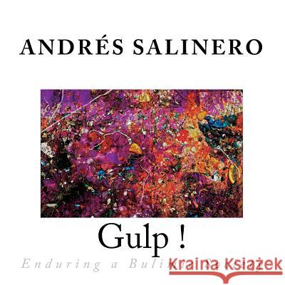 Gulp !: Enduring a Bulimic Society Andres Salinero 9781522973065 Createspace Independent Publishing Platform