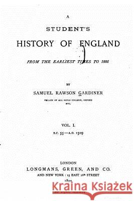 A Student's History of England, From the Earliest Times to 1885 Gardiner, Samuel Rawson 9781522973164 Createspace Independent Publishing Platform