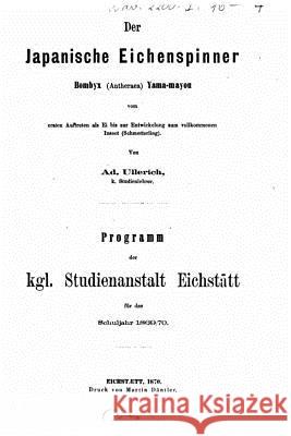 Der japanische Eichenspinner Bombyx Antheraea Yama Mayou Ullerich, Adolph 9781522973300 Createspace Independent Publishing Platform