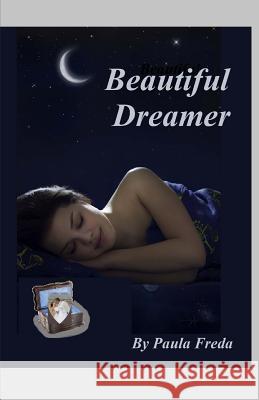 Beautiful Dreamer: (Large Text Edition) Paula Freda 9781522973485 Createspace Independent Publishing Platform