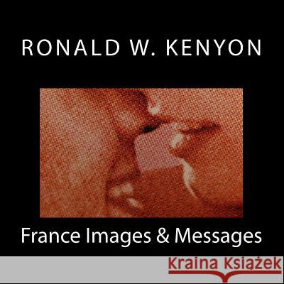 France Images & Messages Ronald W. Kenyon 9781522974529 Createspace Independent Publishing Platform