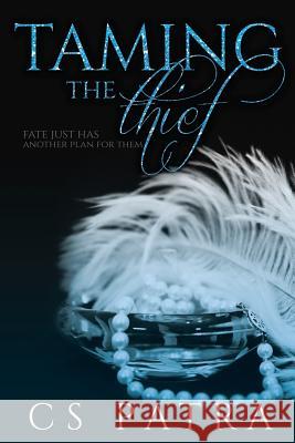 Taming the Thief C. S. Patra 9781522975687 Createspace Independent Publishing Platform