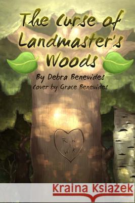 The Curse of Landmaster's Woods Debra Benevides Grace Benevides 9781522976073