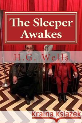 The Sleeper Awakes H. G. Wells Hollybook 9781522979586 Createspace Independent Publishing Platform