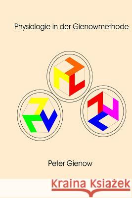 Physiologie in der Gienowmethode Gienow, Peter 9781522979982 Createspace Independent Publishing Platform