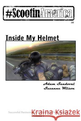 ScootinAmerica: Inside My Helmet Sandoval, Adam 9781522982913 Createspace Independent Publishing Platform