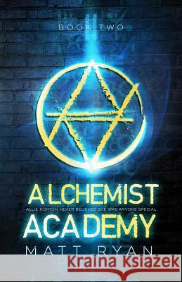 Alchemist Academy: Book 2 Matt Ryan 9781522984481 Createspace Independent Publishing Platform