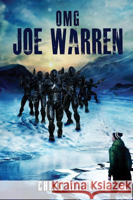 OMG Joe Warren: The Beginning Ward, Chris 9781522985051 Createspace Independent Publishing Platform