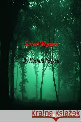 Surreal Whispers: Existential Texts Mustafa Kayyali 9781522985341