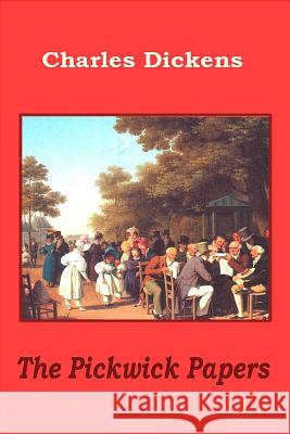 The Pickwick Papers Charles Dickens 9781522986065