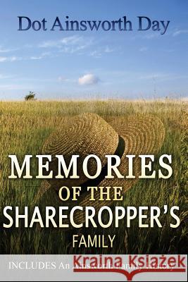 Memories of the Sharecropper's Family: Includes an Ainsworth History Dorothy Ainsworth Day 9781522986379 Createspace Independent Publishing Platform