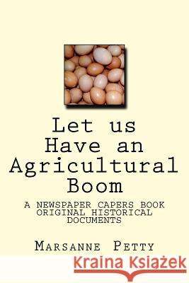 Let us Have an Agricultural Boom Petty, Marsanne a. 9781522987321 Createspace Independent Publishing Platform