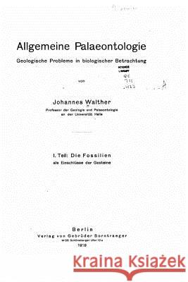 Allgemeine Palaeontologie Geologische Fragen in biologischer Betrachtung Walther, Johannes 9781522988212