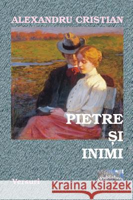 Pietre Si Inimi: Versuri Alexandru Cristian Vasile Poenaru 9781522988458 Createspace Independent Publishing Platform