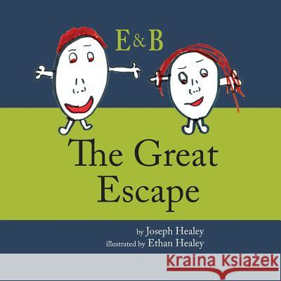 E & B in The Great Escape Healey, Joseph a. 9781522989981