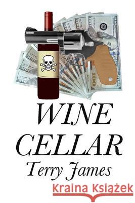 Wine Cellar Terry James 9781522991038 Createspace Independent Publishing Platform