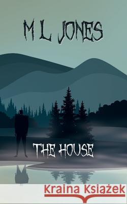 The House M. L. Jones 9781522991489 Createspace Independent Publishing Platform