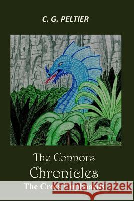 The Connors Chronicles: The Cross Cupboards C. G. Peltier 9781522992264 Createspace Independent Publishing Platform