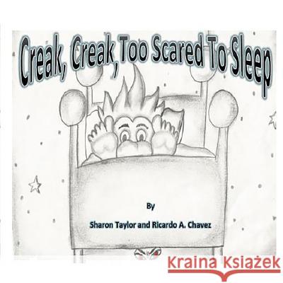 Creak, Creak, Too Scared To Sleep Chavez, Ricardo a. 9781522992851 Createspace Independent Publishing Platform