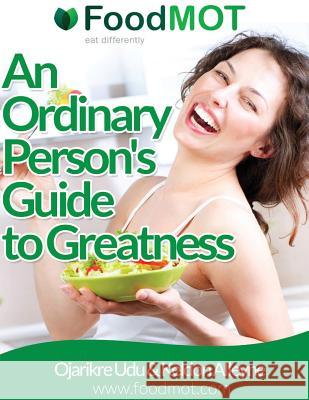 An Ordinary Person's Guide to Greatness MR Ojarikre Udu MR Keldon Alleyne 9781522993193 Createspace Independent Publishing Platform