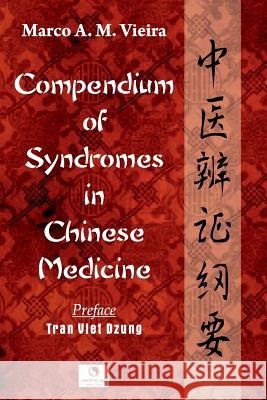 Compendium of Syndromes in Chinese Medicine Tran Viet Dzung Marco a. M. Vieira 9781522993629
