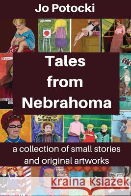 Tales from Nebrahoma Jo Potocki 9781522993704 Createspace Independent Publishing Platform