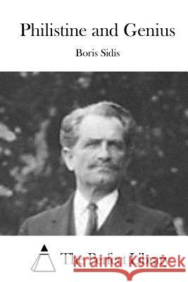 Philistine and Genius Boris Sidis The Perfect Library 9781522993872 Createspace Independent Publishing Platform