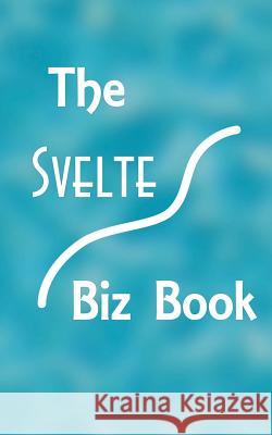 The Svelte Biz Book Dr Deb Christiansen 9781522994381 Createspace Independent Publishing Platform