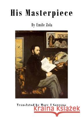 His Masterpiece: The Work Emile Zola Mary J. Serrano 9781522994695