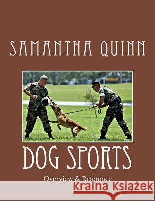 Dog Sports: Overview & Reference Samantha Quinn 9781522996057 Createspace Independent Publishing Platform