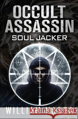 Occult Assassin #4: Soul Jacker William Massa 9781522996354