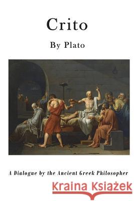 Crito: A Dialogue by the Ancient Greek Philosopher Plato                                    Benjamin Jowett 9781522996385 Createspace Independent Publishing Platform