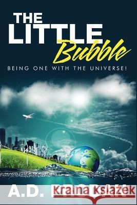 The Little Bubble: Being one with the Universe Prodan, A. D. 9781522997962 Createspace Independent Publishing Platform