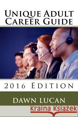 Unique Adult Career Guide Dawn Lucan 9781522998174 Createspace Independent Publishing Platform