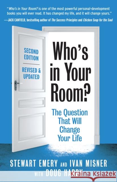 Who's in Your Room? Revised and Updated: The Question That Will Change Your Life Stewart Emery Ivan Misner Doug Hardy 9781523002122