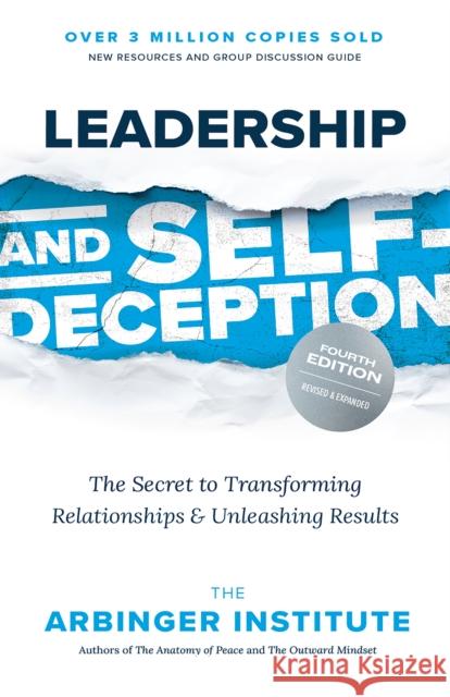 Leadership and Self-Deception: The Secret to Transforming Relationships and Unleashing Results Arbinger Institute 9781523006564 Berrett-Koehler Publishers