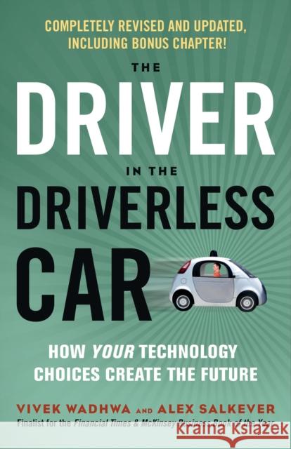 Driver in the Driverless Car: How Your Technology Choices Create the Future Alex Salkever 9781523085538 Berrett-Koehler Publishers