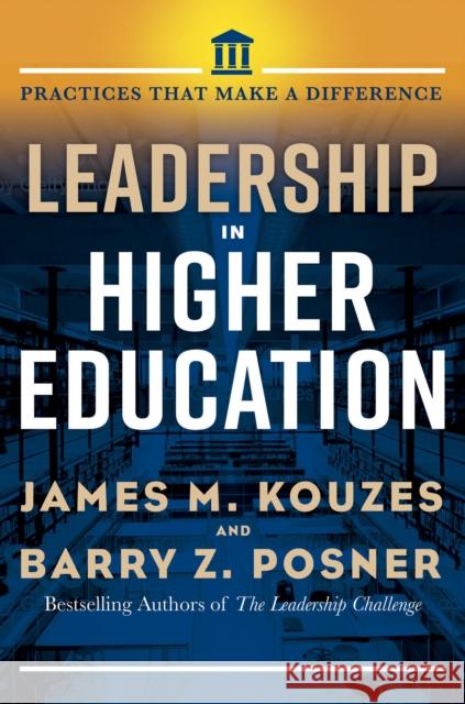 Leadership in Higher Education: Practices That Matter Barry Z. Posner 9781523087006