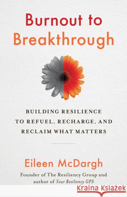 Burnout to Breakthrough Eileen McDargh 9781523089468 Berrett-Koehler Publishers