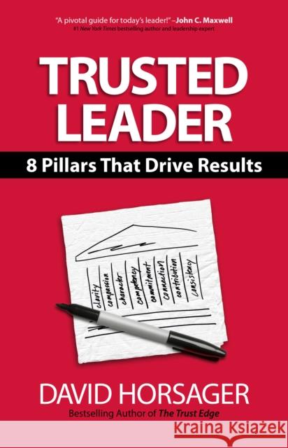 Trusted Leader: 8 Pillars That Drive Results David Horsager 9781523092994 Berrett-Koehler Publishers