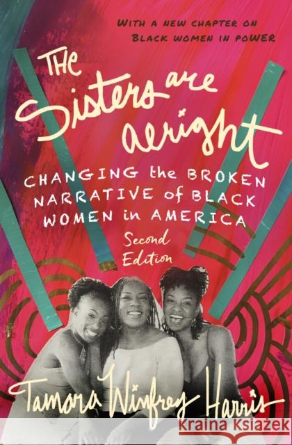 The Sisters Are Alright, Second Edition: Changing the Broken Narrative of Black Women in America Tamara Winfre 9781523093885 Berrett-Koehler Publishers