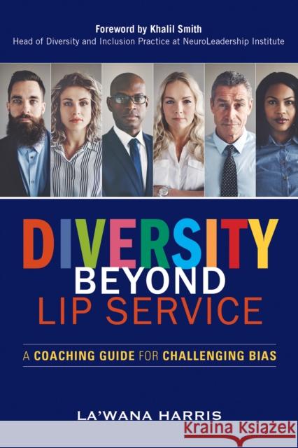 Diversity Beyond Lip Service: A Coaching Guide for Challenging Bias La'wana Harris 9781523098675 Berrett-Koehler Publishers