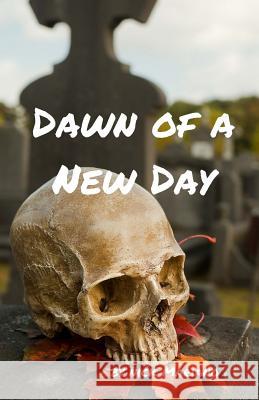 Dawn of A New Day Mariano, Nick 9781523205721 Createspace Independent Publishing Platform
